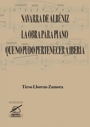 NAVARRA DE ALBÉNIZ. LA OBRA PARA PIANO QUE NO PUDO PERTENECER A IBERIA Sale