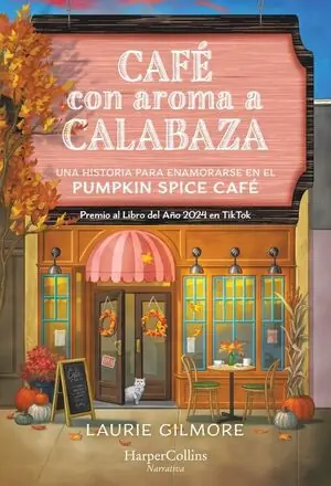 Letzte Chance CAFÉ CON AROMA A CALABAZA. UNA HISTORIA PARA ENAMORARSE EN EL PUMPKIN SPICE CAFÉ