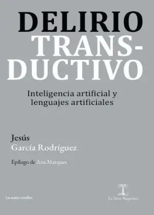 DELIRIO TRANSDUCTIVO. INTELIGENCIA ARTIFICIAL Y LENGUAJES ARTIFICIALES Sale