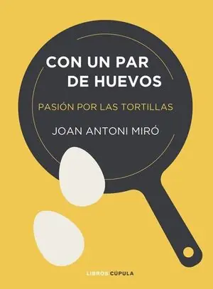 CON UN PAR DE HUEVOS. PASIÓN POR LAS TORTILLAS Original