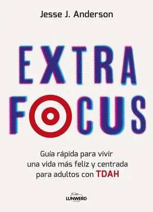 Top-Seller EXTRA FOCUS. GUÍA RÁPIDA PARA VIVIR UNA VIDA MÁS FELIZ Y CENTRADA PARA ADULTOS