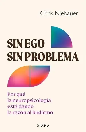 SIN EGO, SIN PROBLEMA. POR QUÉ LA NEUROPSICOLOGÍA ESTÁ DANDO LA RAZÓN AL BUDISMO Geprüft