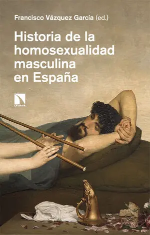 Knallerangebot HISTORIA DE LA HOMOSEXUALIDAD MASCULINA EN ESPAÑA