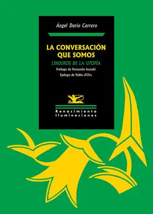 CONVERSACION QUE SOMOS, LA. LINDEROS DE LA UTOPIA Must-Have