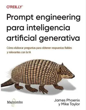 PROMPT ENGINEERING PARA INTELIGENCIA ARTIFICIAL GENERATIVA. CÓMO ELABORAR PREGUNTAS PARA OBTENER RESPUESTAS FIABLES Y RELEVANTES CON LA IA Handgefertigt