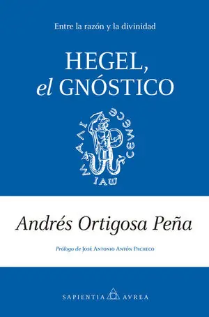 HEGEL, EL GNÓSTICO. ENTRE LA RAZÓN Y LA DIVINIDAD Angebot