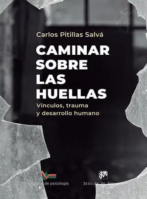 CAMINAR SOBRE LAS HUELLAS. VÍNCULOS, TRAUMA Y DESARROLLO HUMANO. VINCULOS, TRAUMA Y DESARROLLO HUMANO Ausverkauf