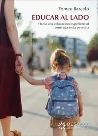 EDUCAR AL LADO. HACIA UNA EDUCACIÓN EXPERIENCIAL CENTRADA EN LA PERSONA. HACIA UNA EDUCACION EXPERIENCIAL CENTRADA EN LA PERSONA Sofort Bestellen
