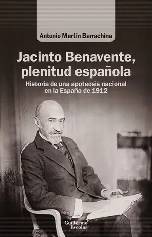 Gratis Versand JACINTO BENAVENTE, PLENITUD ESPAÑOLA. HISTORIA DE UNA APOTEOSIS NACIONAL EN LA ESPAÑA DE 1912