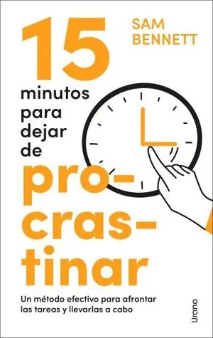 15 MINUTOS PARA DEJAR DE PROCRASTINAR. UN MÉTODO EFECTIVO PARA AFRONTAR LAS TAREAS Y LLEVARLAS A CABO Begrenztes Angebot