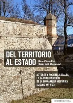 Online Kaufen DEL TERRITORIO AL ESTADO. ACTORES Y PODERES LOCALES EN LA CONSTRUCCIÓN DE LA MONARQUÍA HISPÁNICA (SIGLOS X