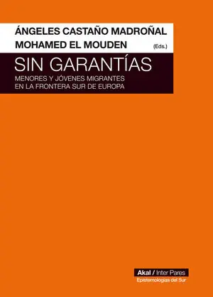 SIN GARANTÍAS. MENORES Y JÓVENES MIGRANTES EN LA FRONTERA SUR DE EUROPA Direkt Vom Hersteller
