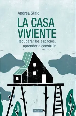 LA CASA VIVIENTE. RECUPERAR LOS ESPACIOS, APRENDER A CONSTRUIR Exklusiv