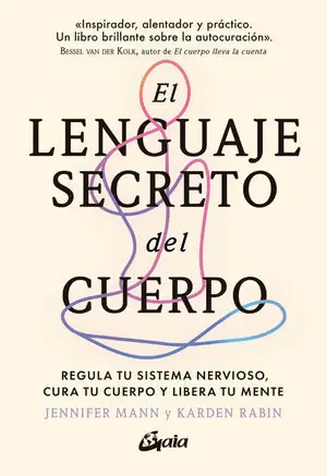 Heißes Angebot EL LENGUAJE SECRETO DEL CUERPO. REGULA TU SISTEMA NERVIOSO, CURA TU CUERPO Y LIBERA TU MENTE