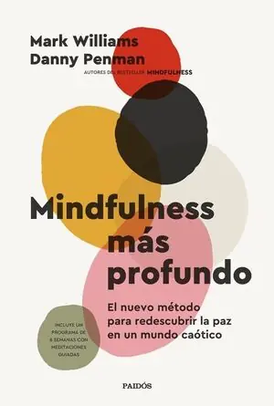MINDFULNESS MÁS PROFUNDO. EL NUEVO MÉTODO PARA REDESCUBRIR LA PAZ EN UN MUNDO CAÓTICO Abverkauf