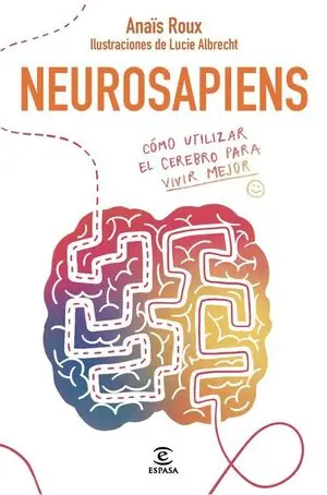 Heißes Angebot NEUROSAPIENS. CÓMO UTILIZAR EL CEREBRO PARA VIVIR MEJOR