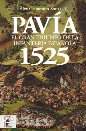 PAVÍA 1525 EL GRAN TRIUNFO DE LA INFANTERÍA ESPAÑOLA. EL GRAN TRIUNFO DE LA INFANTERÍA ESPAÑOLA Mengenrabatt