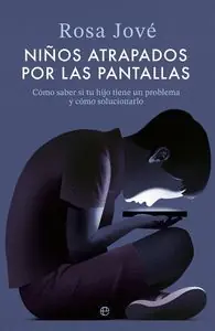 NIÑOS ATRAPADOS POR LAS PANTALLAS. CÓMO SABER SI TU HIJO TIENE UN PROBLEMA Neue Ware
