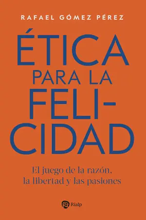 ÉTICA PARA LA FELICIDAD. EL JUEGO DE LA RAZÓN, LA LIBERTAD Y LAS PASIONES Online Kaufen