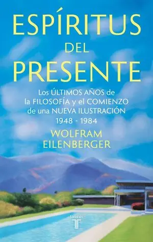 Gleich Bestellen ESPÍRITUS DEL PRESENTE. LOS ÚLTIMOS AÑOS DE LA FILOSOFÍA Y EL COMIENZO DE UNA NUEVA ILUSTRACIÓN 1948-198