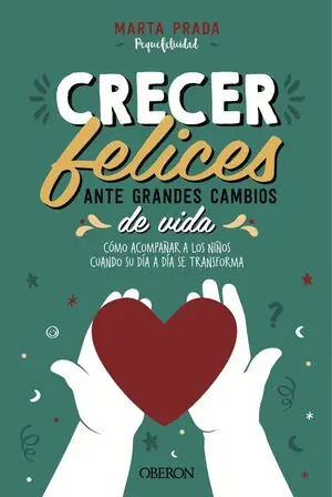 CRECER FELICES ANTE GRANDES CAMBIOS DE VIDA. CÓMO ACOMPAÑAR A LOS NIÑOS CUANDO SU DÍA A DÍA SE TRANSFORMA Preisknaller
