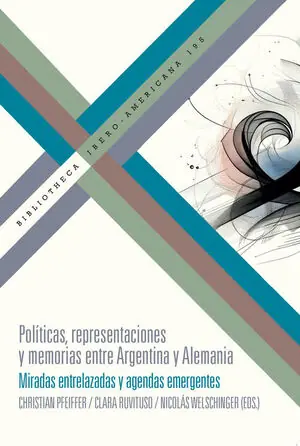 Finale Aktion POLÍTICAS, REPRESENTACIONES Y MEMORIAS ENTRE ARGENTINA Y ALEMANIA. MIRADAS ENTRELAZADAS Y AGENDAS EMERGENTES