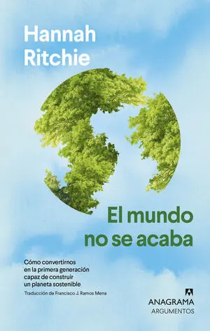 Bestseller EL MUNDO NO SE ACABA. CÓMO CONVERTIRNOS EN LA PRIMERA GENERACIÓN CAPAZ DE CONSTRUIR UN PLANETA SOSTENIBLE