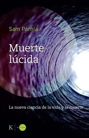 MUERTE LÚCIDA. LA NUEVA CIENCIA DE LA VIDA Y LA MUERTE Heißes Angebot