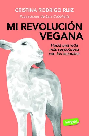 MI REVOLUCIÓN VEGANA. HACIA UNA VIDA MÁS RESPETUOSA CON LOS ANIMALES Aktuell