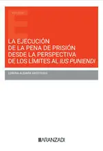 EJECUCIÓN DE LA PENA DE PRISIÓN DESDE LA PERSPECTIVA DE LOS LÍMITES AL IUS PUNIENDI Gratis Versand