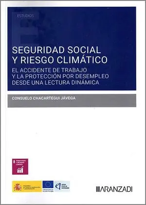 Nur Für Kurze Zeit SEGURIDAD SOCIAL Y RIESGO CLIMÁTICO. EL ACCIDENTE DE TRABAJO Y LA PROTECCIÓN POR DESEMPLEO