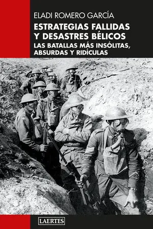 ESTRATEGIAS FALLIDAS Y DESASTRES BÉLICOS. LAS BATALLAS MÁS INSÓLITAS, ABSURDAS Y RIDÍCULAS Kostenloser Versand
