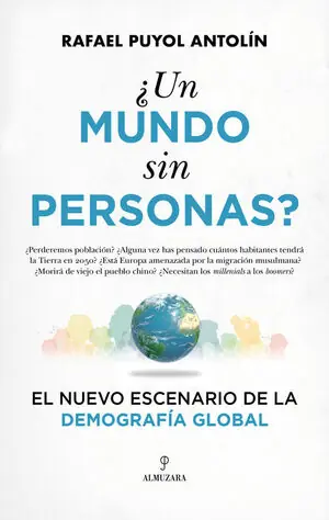 Neuheit ¿UN MUNDO SIN PERSONAS?. EL NUEVO ESCENARIO DE LA DEMOGRAFÍA GLOBAL