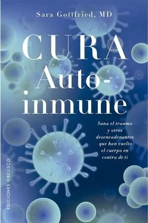 CURA AUTOINMUNE. SANA EL TRAUMA Y OTROS DESENCADENANTES QUE HAN VUELTO EL CUERPO E Mega-Angebot