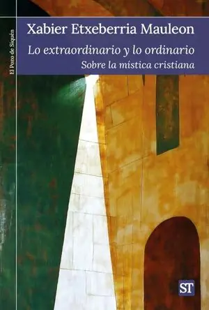 LO EXTRAORDINARIO Y LO ORDINARIO. SOBRE LA MÍSTICA CRISTIANA Must-Have