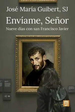 ENVÍAME, SEÑOR. NUEVE DÍAS CON SAN FRANCISCO JAVIER Kostenloser Rückversand