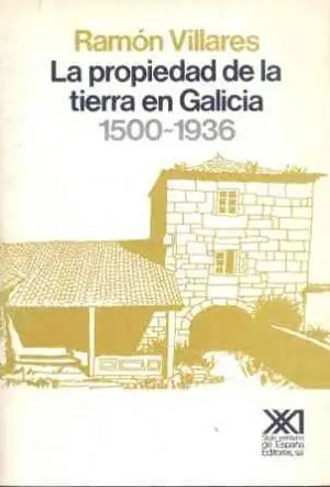 LA PROPIEDAD DE LA TIERRA EN GALICIA. 1500-1936 Nur Für Kurze Zeit
