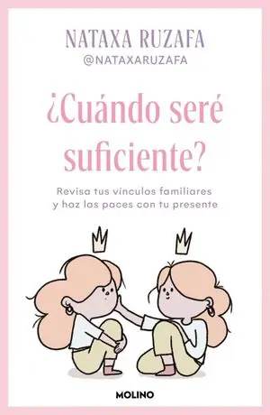 ¿CUÁNDO SERÉ SUFICIENTE?. REVISA TUS VÍNCULOS FAMILIARES Y HAZ LAS PACES CON TU PRESENTE Preis Gesenkt