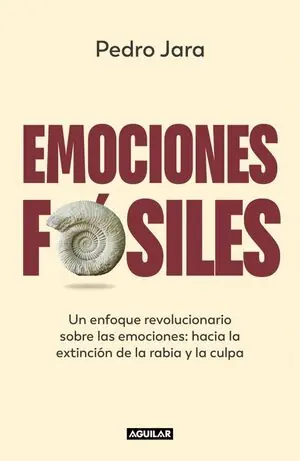 EMOCIONES FÓSILES. UN ENFOQUE REVOLUCIONARIO SOBRE LAS EMOCIONES: HACIA LA EXTINCIÓN DE LA RABIA Y Exklusiv