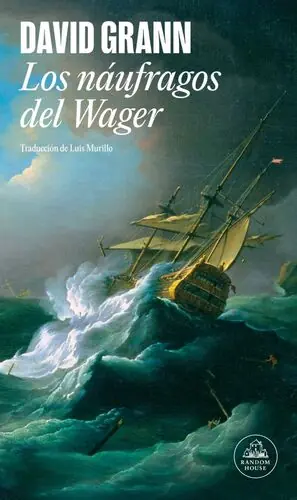 Gratis Versand LOS NÁUFRAGOS DEL WAGER. A TALE OF SHIPWRECK, MUTINY, AND MURDER