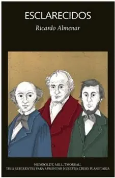 Highlight ESCLARECIDOS. HUMBOLDT, MILL, THOREAU: TRES REFERENTES PARA AFRONTAR NUESTRA CRISIS PLANETARIA