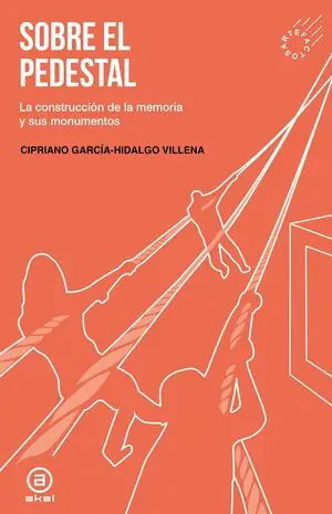 Mega-Angebot SOBRE EL PEDESTAL. LA CONSTRUCCIÓN DE LA MEMORIA Y SUS MONUMENTOS