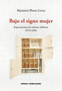 BAJO EL SIGNO MUJER. EXPOSICIONES DE ARTISTAS CHILENAS 1973-1991 Heute Kaufen