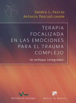 TERAPIA FOCALIZADA EN LAS EMOCIONES PARA EL TRAUMA COMPLEJO. UN ENFOQUE INTEGRAD. UN ENFOQUE INTEGRADOR Super-Preis