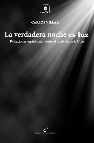 LA VERDADERA NOCHE ES LUZ. REFLEXIONES ESPIRITUALES DESDE EL MISTERIO DE LA CRUZ Beliebt