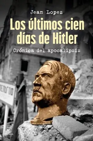 ULTIMOS CIEN DIAS DE HITLER, LOS. CRÓNICA DEL APOCALIPSIS Bestseller