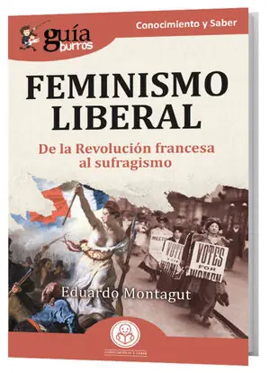 Neue Kollektion GB: FEMINISMO LIBERAL. DE LA REVOLUCION FRANCESA AL SUFRAGISMO