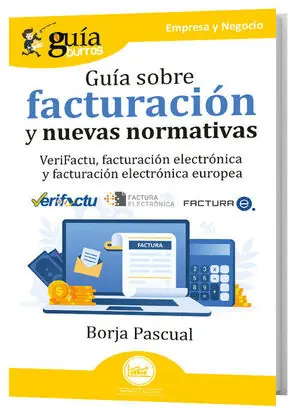 GB: GUIA SOBRE FACTURACION Y NUEVAS NORMATIVAS. VERIFACTU, FACTURACION ELECTRONICA Y FACTURACION ELECTRONICA EUROPEA Markenware