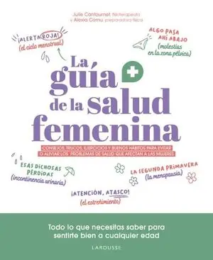 LA GUIA DE LA SALUD FEMENINA. CONSEJOS, TRUCOS, EJERCICIOS Y BUENOS HABITOS PARA EVITAR O ALIVI Geld-Zurück-Garantie