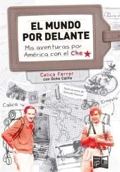 EL MUNDO POR DELANTE. MIS AVENTURAS POR AMÉRICA CON EL CHE Letzte Chance